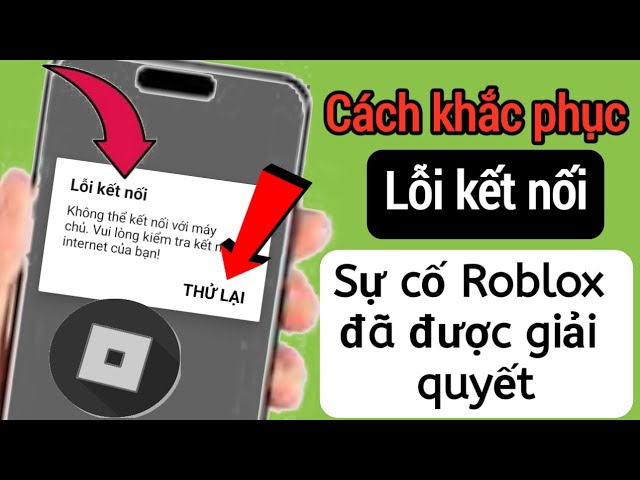 Roblox bị sập Nguyên nhân và hướng dẫn cách khắc phục 